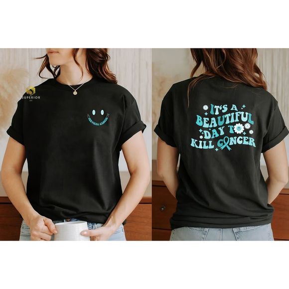 Its A Beautiful Day To Kill Cancer Shirt Cervical Cancer Awareness 2 sided Shirt - Picture 1 of 4